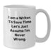 Funny Writer White Coffee Mug, Gift for Writers, Birthday Unique Gifts from Friends to Family - Additional