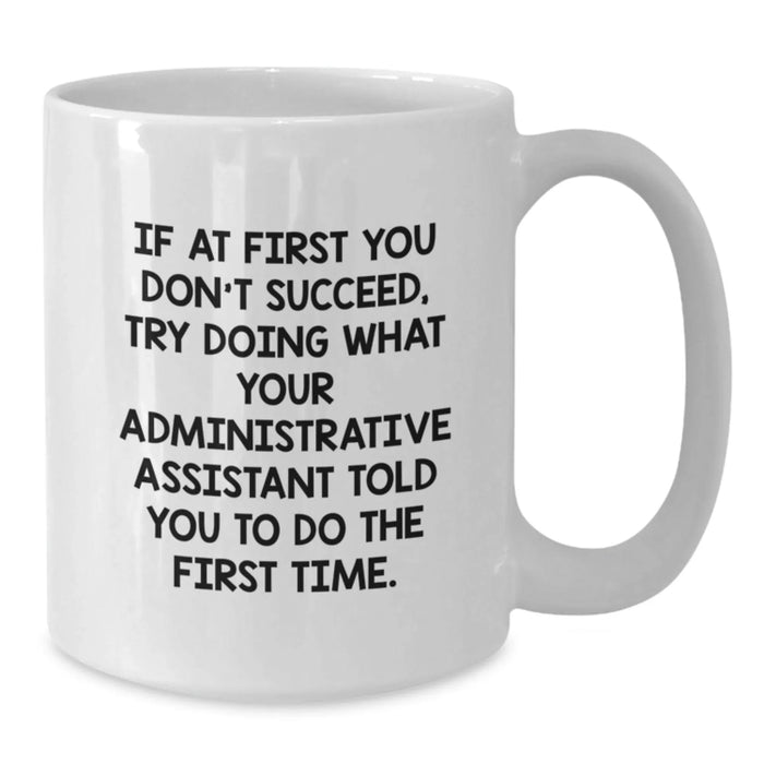 Funny Quotes White Coffee Mug, Administrative Assistant Gifts for Men, Gifts from Friends, Office Humor Mug - Additional