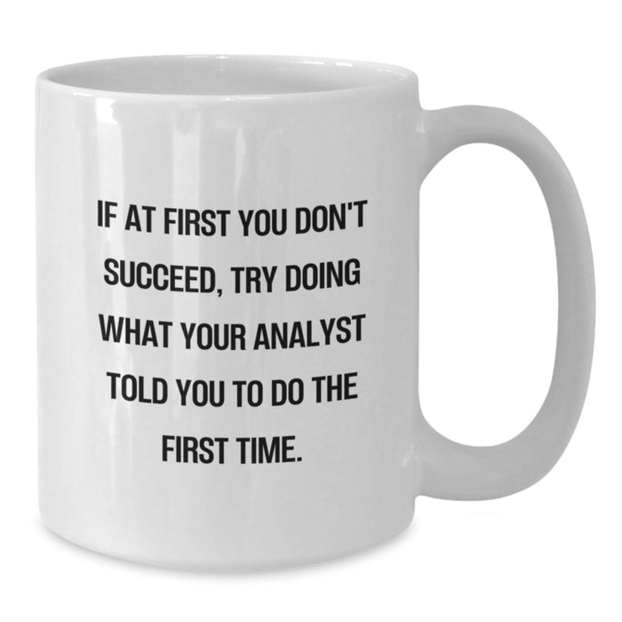 Graduation Unique Gifts for Analyst Friends from Coworkers - Funny Quote Analyst Coffee Mug White - Additional