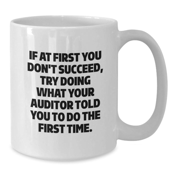 Funny Auditor Gifts from Family, Inspirational White Coffee Mug for Graduation, If At First You Don't Succeed Quote, Auditor White Mug for Men, Women, Friends, Coworkers - Additional