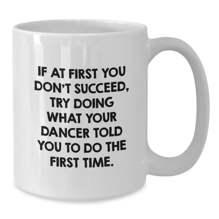 Funny Dancer Quotes Gifts from Men to Dancer Friends on Father's Day Unique White Coffee Mugs for Dancer Enthusiast - Additional