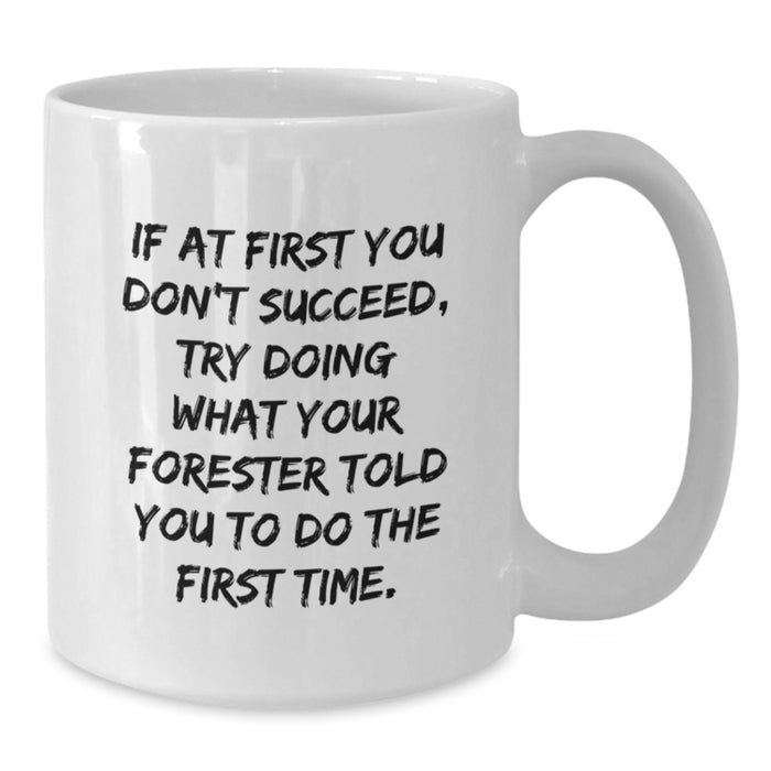 Funny Forester Gifts from Men - White Coffee Mug with Forester Quote for Forester Lovers - Additional