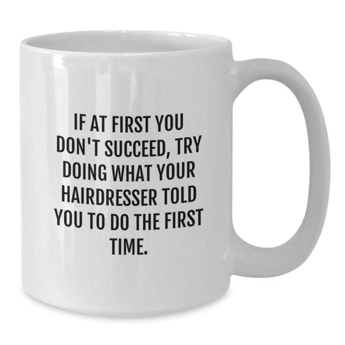 Funny Hairdresser Quotes White Coffee Mug Gifts from Men for Mother's Day Treat - Additional