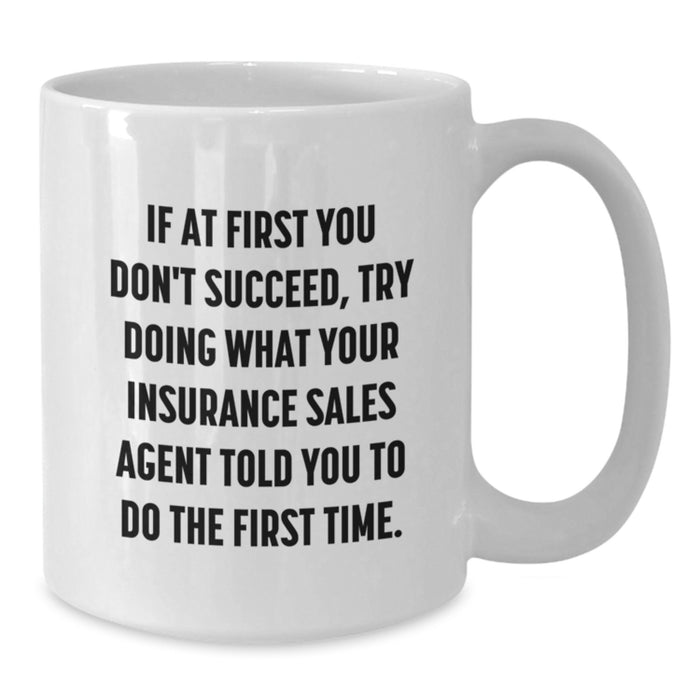 Funny Insurance Sales Agent Gift, White Coffee Mug, 'If At First You Don't Succeed' Quote, Perfect for Dad's Father's Day Unique Gifts from Family - Additional