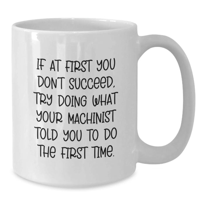 Funny Machinist Coffee Mugs Gifts from Friends and Family for Machinist Birthday Unique - Additional