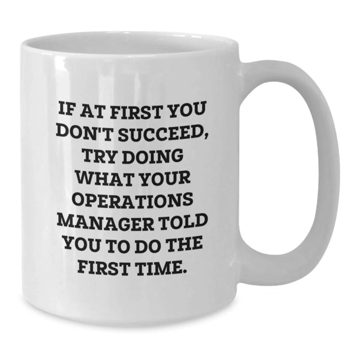 Funny Operations Manager Gifts for Men - White Coffee Mug with Inspirational Quote - Unique Birthday Presents from Coworkers to Boss - Additional