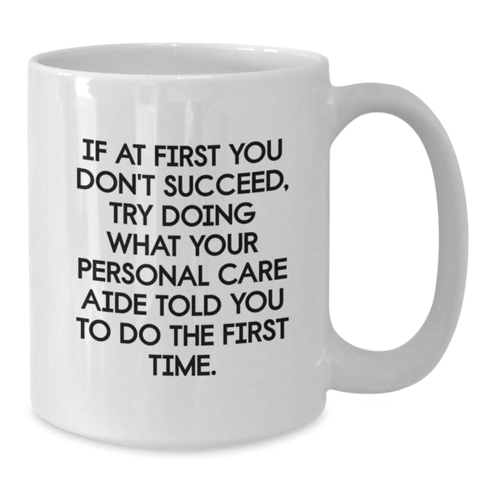 Funny Personal Care Aide Gifts from Men - White Coffee Mug for Personal Care Aide Men Graduation Unique Gifts - Additional