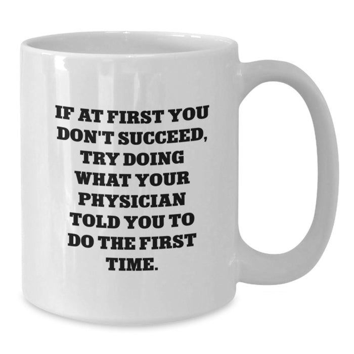 Funny Gifts from Doctor to Physician White Coffee Mug Perfect for Graduation Unique Gifts - Additional