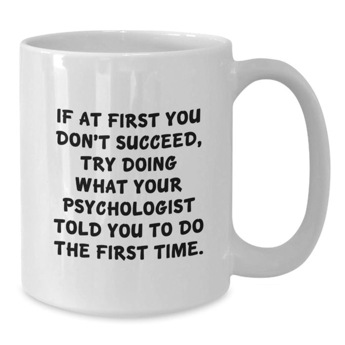 Funny Psychologist Gifts for Graduation - White Coffee Mug, Psychologist Quote, Encouragement for Men, Women, Friends, Coworkers - Additional