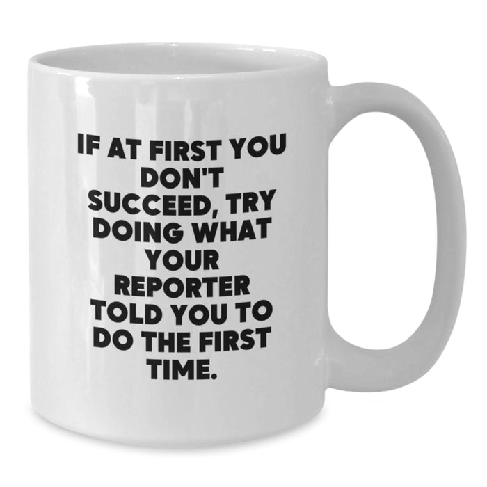Funny Reporter White Coffee Mug Gifts from Friends for Graduation Unique Gifts - Additional