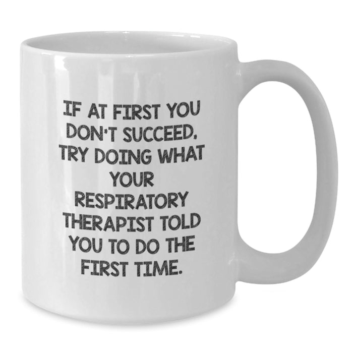 Funny Respiratory Therapist Gifts for Men, Women, Family and Friends - White Coffee Mug, Inspirational Quote for Graduation, Unique Gift from Coworkers - Additional
