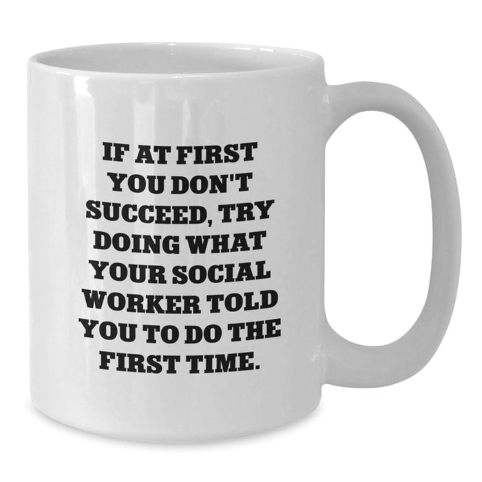 Funny Social Worker Gifts for Men, Gifts from Friends to Social Worker, White Coffee Mug with Inspiring Sarcasm Quote - Additional