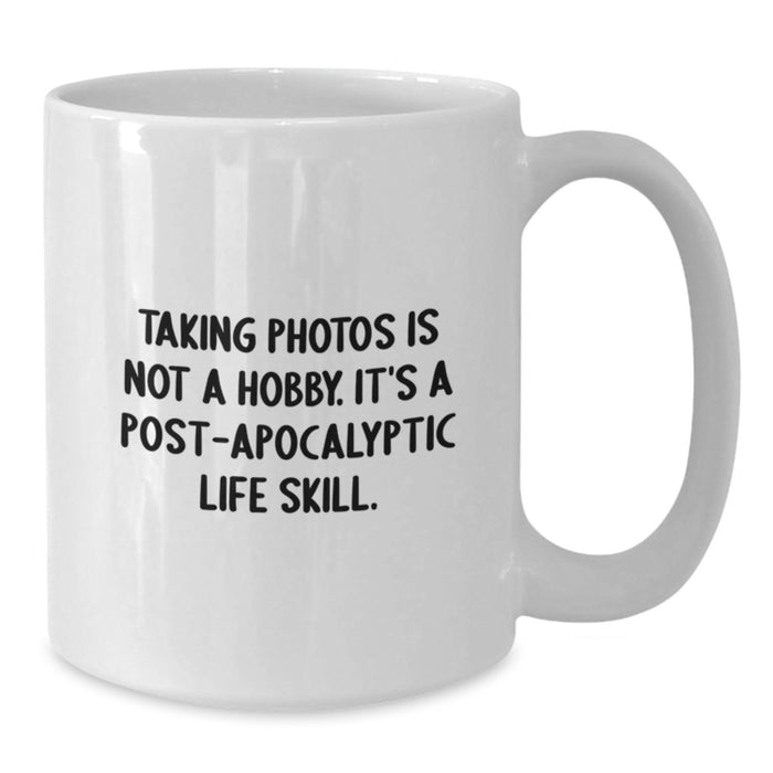 Funny Taking Photos Gifts for Friends, Unique White Coffee Mug for Graduation, 'Taking Photos Is Not A Hobby. It's A Post-apocalyptic Life Skill.' Quote Mug for Men, Women, Family, Coworkers - Additional