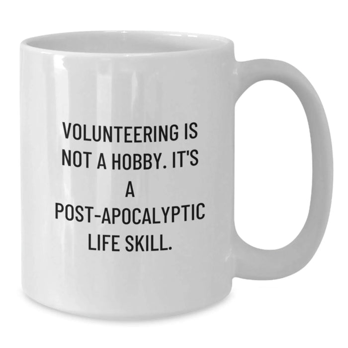 Funny Volunteering Quotes Gifts for Men Women Friends Coworkers Family - White Coffee Mug with 11oz or 15oz Capacity - Perfect Birthday Unique Gifts from Friends and Family - Additional
