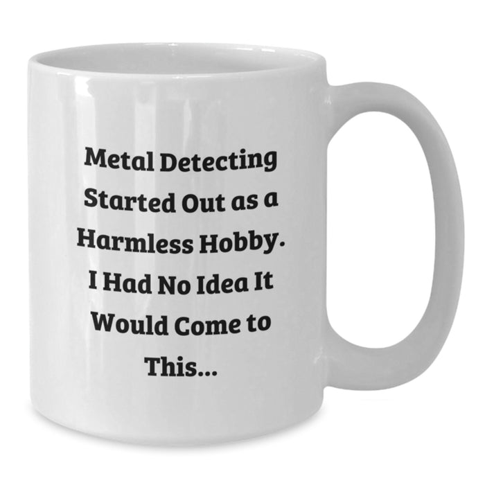 Funny Metal Detecting Quotes Gifts from Friends to Metal Detecting Enthusiasts White Coffee Mugs for Graduation Unique - Additional