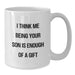 Funny Son White Coffee Mug Gifts from Family to Son, Unique Christmas Unique Gift for Him, 'I Think Me Being Your Son Is Enough Of A Gift' Quote, White Ceramic, Microwave and Dishwasher Safe - Additional