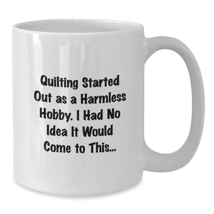 Quilting Funny White Coffee Mug for Quilting Enthusiasts Graduation Unique Gifts from Friends and Family - Additional