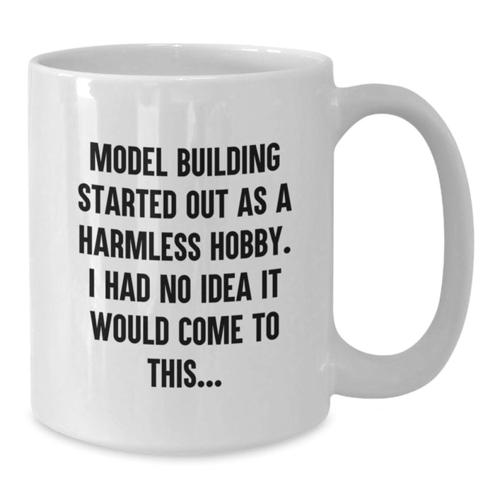 Model Building Enthusiast Gifts for Him Her Friends Family - Funny Quote White Coffee Mug, 11oz or 15oz - Additional