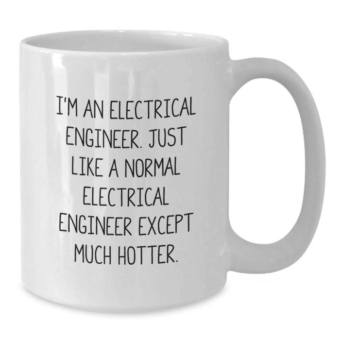 Electrical Engineer Gifts, Funny Quote Mug, White Coffee Mug, Gifts from Friends, Gifts for Electrical Engineer Birthday - Additional