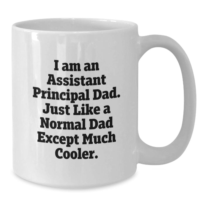 Funny Assistant Principal Gifts for Dad - White Coffee Mug - 'I Am An Assistant Principal Dad' - Additional