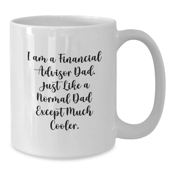 Funny Financial Advisor Dad Gifts from Men to Men, White Coffee Mug for Financial Advisor, Graduation Unique Gifts for Him - Additional