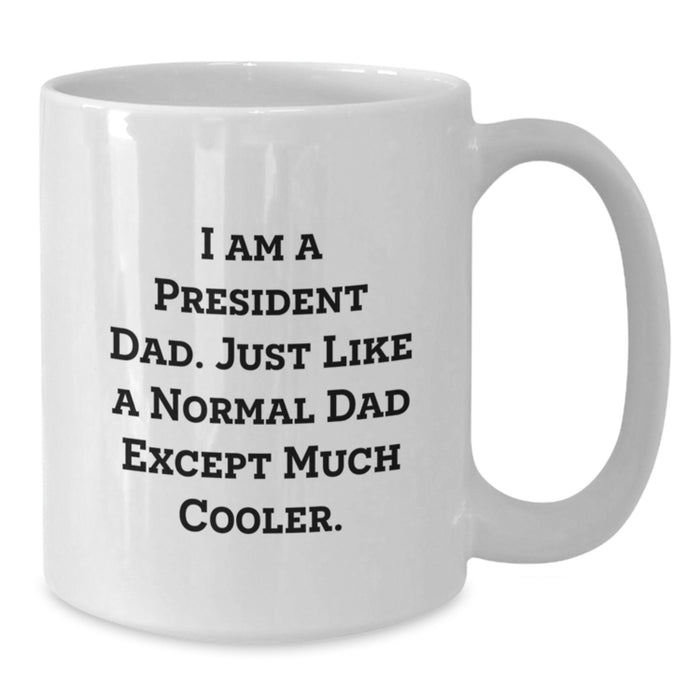 Funny President Dad Gifts for Men, White Coffee Mug, 11oz or 15oz Capacity, Ceramic Material, Perfect for Graduation Unique Gifts from Family or Friends - Additional