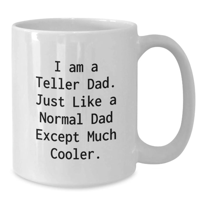 Funny Teller White Coffee Mug Gifts for Teller Dad - Teller Birthday Unique Gifts from Dad - Additional