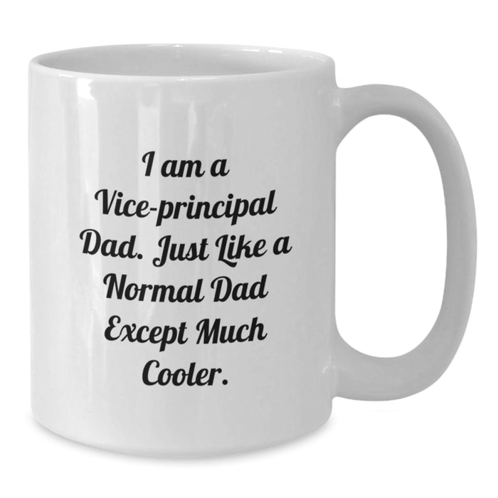 Vice-Principal Dad Gifts for Him, Funny White Coffee Mug, 11oz or 15oz Capacity, Ceramic, Microwave and Dishwasher Safe, Gifts from Dad to Vice-Principal for Graduation - Additional