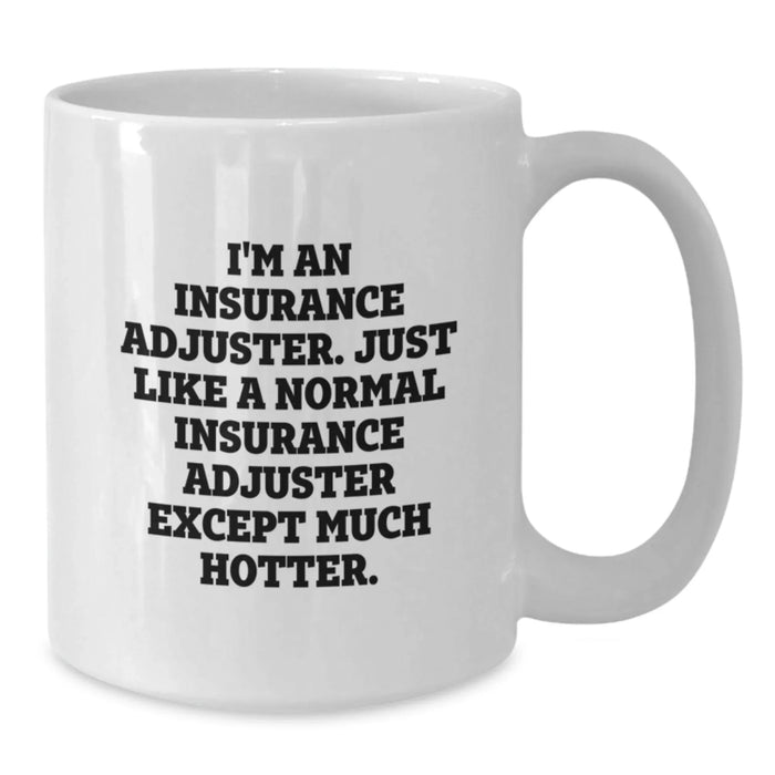 Funny Insurance Adjuster Gifts from Men to Insurance Adjuster Friends, White Coffee Mug, Christmas Unique Gifts for Insurance Adjuster - Additional