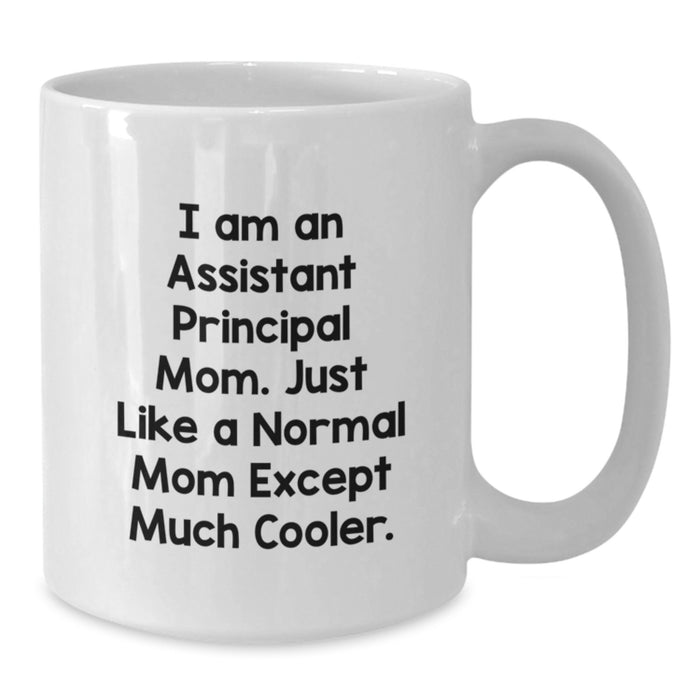 Funny Assistant Principal Gifts - White Coffee Mug for Graduation Unique Gifts from Mom - 'I Am An Assistant Principal Mom' - Additional