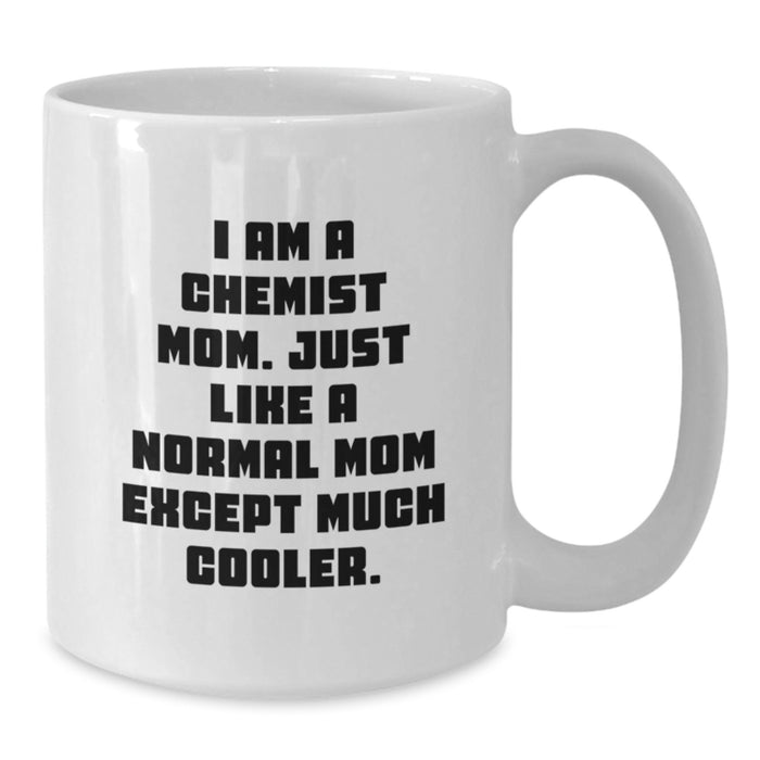 Funny Chemist Mom Gifts for Chemist Friends, White Coffee Mug, Graduation Unique Gifts from Family - Additional