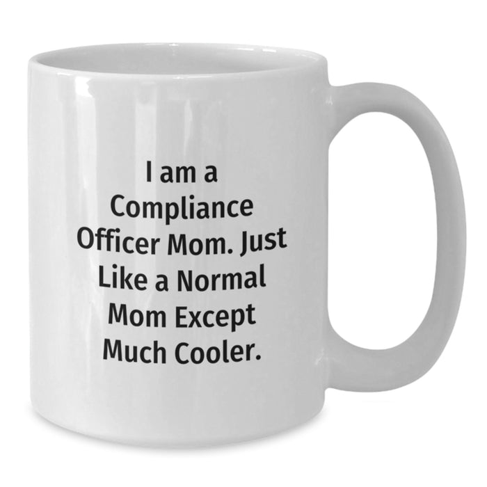 Compliance Officer Mom Funny White Coffee Mug Gifts - Unique Graduation Presents from Family Friends or Coworkers for Compliance Officer Women Men - Additional