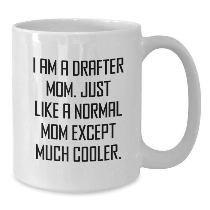 Funny Drafter Gifts for Christmas Unique White Coffee Mugs with 'I Am A Drafter Mom' Quote, Gifts from Family to Friends - Additional