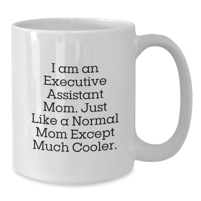Funny Executive Assistant Gifts from Mom for Graduation Unique Gifts - White Coffee Mug, 'I Am An Executive Assistant Mom...' - Additional