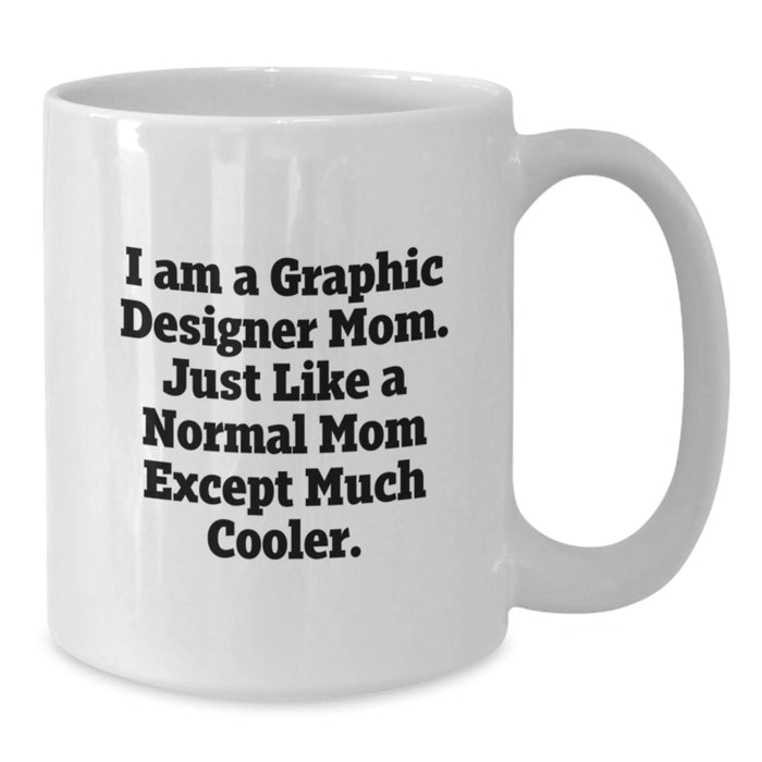 Funny Graphic Designer Gifts from Mom - Inspirational White Coffee Mug for Graphic Designer Men Women Friends Family Graduation Unique - Additional