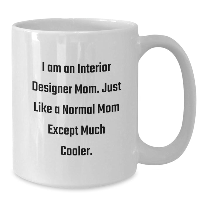Funny Mom Interior Designer Gifts White Coffee Mugs for Graduation - 'I Am An Interior Designer Mom' Unique - Additional
