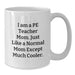 Funny PE Teacher Gifts for Family - White Coffee Mug - Graduation Unique Gifts from Mom - Additional
