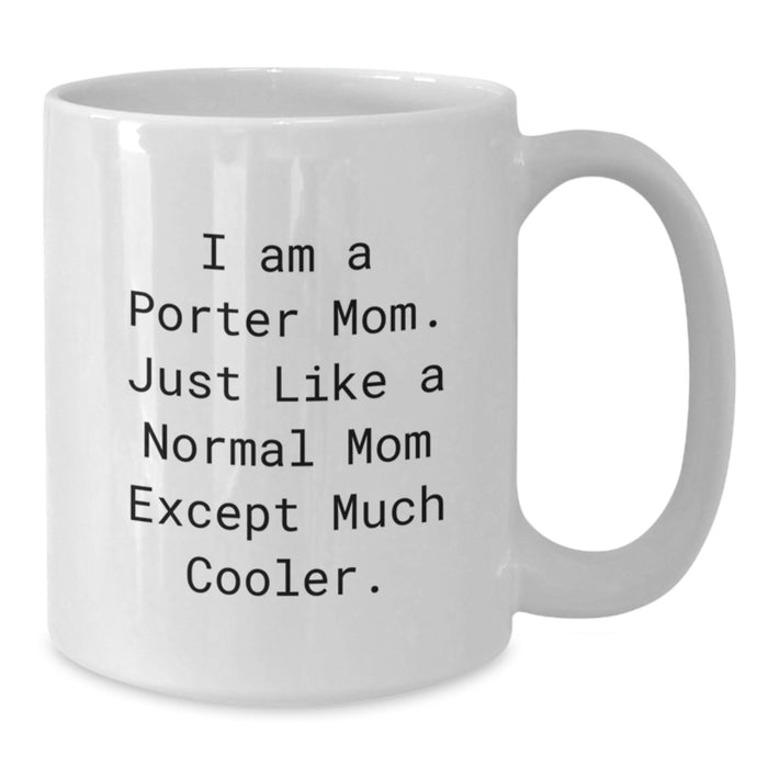 Gifts from Porter Moms for Graduate Son or Daughter, White Coffee Mug, I Am A Porter Mom Quote, Funny - Additional