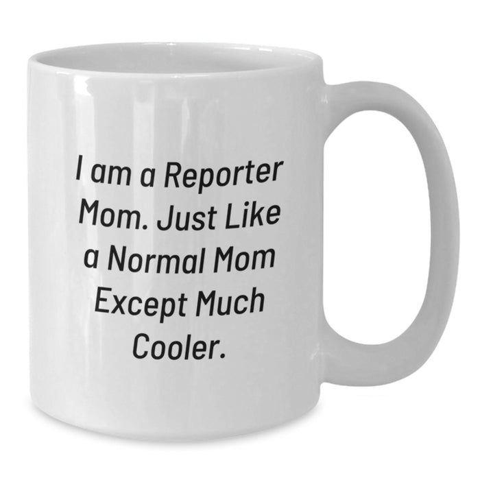 Funny Reporter Mom Gifts from Friends - White Coffee Mug for Graduation Unique - Additional