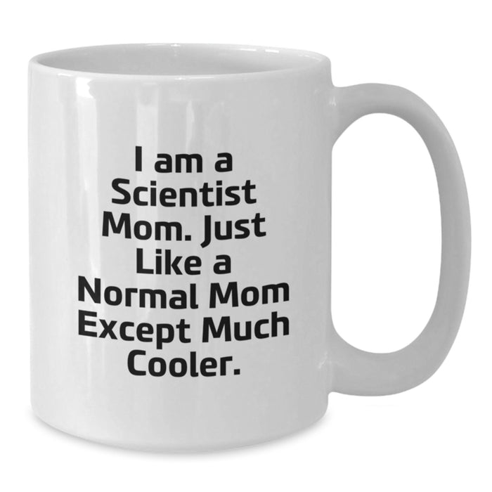 Gifts for Scientist Friends and Family, Funny 'I Am A Scientist Mom' White Coffee Mug, Perfect for Graduation - Additional