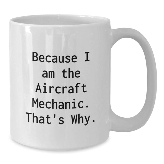 Aircraft Mechanic Gifts Funny Quote White Coffee Mug for Men Women Friends Coworkers Family Graduation Unique Gifts - Additional