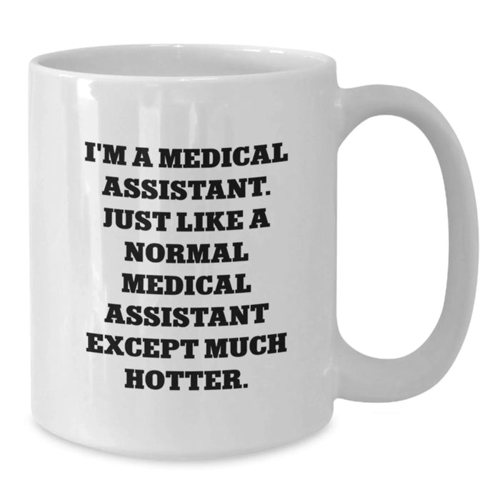 Funny Medical Assistant Gifts for Medical Assistants - White Coffee Mug Gifts from Friends to Medical Assistants - Unique Christmas Unique Gifts for Women or Men - Additional