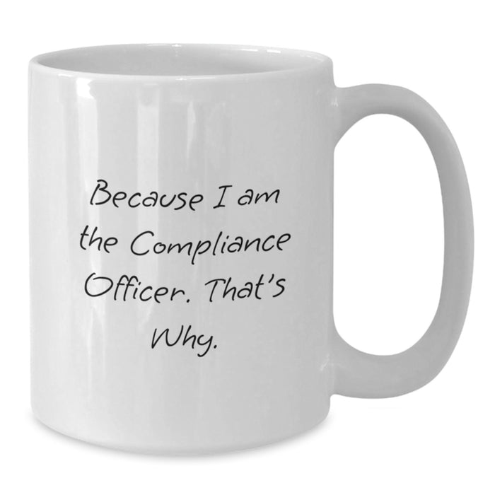 Compliance Officer Funny White Coffee Mug Gifts from Friends for Graduation Unique - Additional