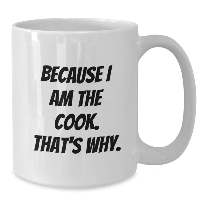 Funny Cook Gifts from Friends White Coffee Mug for the Graduate Who Loves to Cook Because I Am The Cook That's Why - Additional