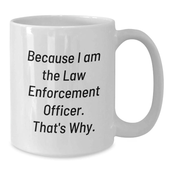Funny Law Enforcement Officer White Coffee Mug Gifts from Men for Women Valentine's Unique - Additional