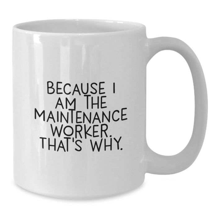 Gifts from Men for Maintenance Worker Men Funny White Coffee Mugs, Valentine's Unique White Mug Gifts for Coworkers - Additional