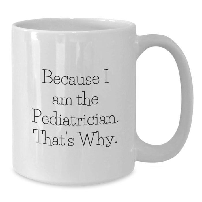 Funny Pediatrician White Coffee Mug Gifts from Family to Pediatrician Graduation Unique Gifts - Additional