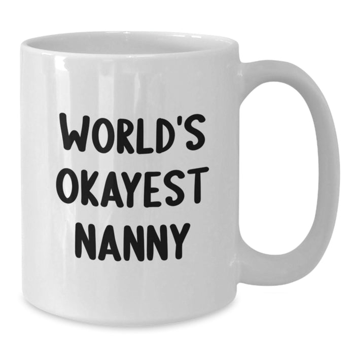 Funny Nanny Gifts for Graduation, World's Okayest Nanny White Coffee Mug from Friends, Gifts for Nanny - Additional