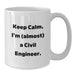 Civil Engineer Gifts for Men - White Coffee Mug Keeps Calm I'm (almost) A Civil Engineer, Unique Graduation Gifts from Family, Friends, or Coworkers for Civil Engineer Men, White Ceramic Mug - Additional
