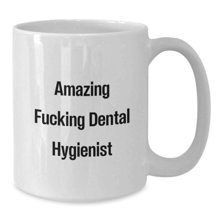 Funny Gifts for Dental Hygienist Unique White Coffee Mugs from Friends on Graduation Day - 'Amazing F--king Dental Hygienist' - Additional
